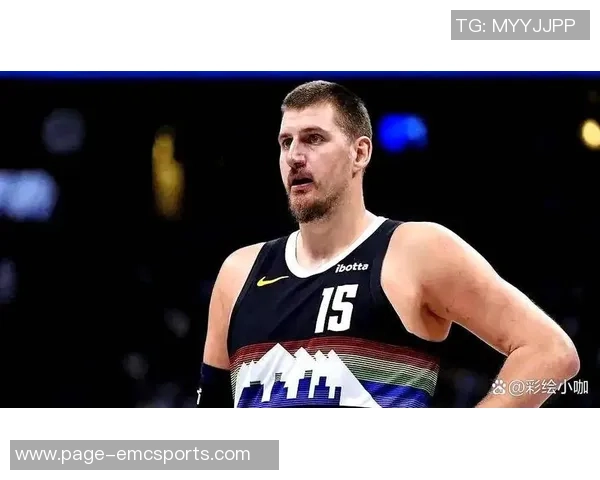 明天掘金客场对决步行者约基奇出战无忧贾马尔穆雷能否复出成疑 明天掘金客场对决步行者约基奇出战无忧贾马尔穆雷能否复出成疑